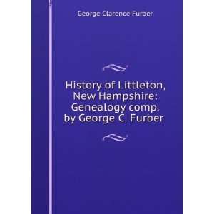   Genealogy comp. by George C. Furber . George Clarence Furber Books