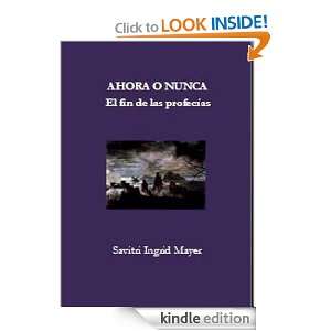 Ahora o Nunca. El fin de las profecías (Spanish Edition) Savitri 
