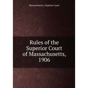  Rules of the Superior Court of Massachusetts, 1906 