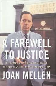 Farewell to Justice Jim Garrison, JFKs Assassination, and the Case 