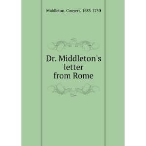   Dr. Middletons letter from Rome Conyers, 1683 1750 Middleton Books