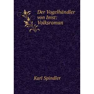  Der VogelhÃ¤ndler von Imst Volksroman Karl Spindler 