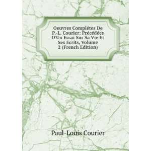  Oeuvres ComplÃ©tes De P. L. Courier PrÃ©cÃ©dÃ©es 