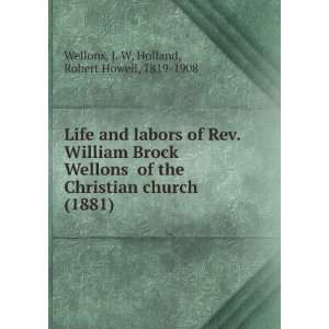  Life and labors of Rev. William Brock Wellons  of the 
