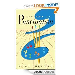 The Art of Punctuation Noah Lukeman  Kindle Store