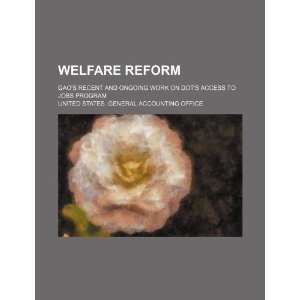  Welfare reform GAOs recent and ongoing work on DOTs 