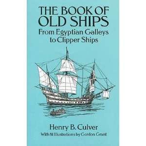   BOOK OF OLD SHIPS FROM EGYPTIAN GALLEYS TO CLIPPER SHIPS ] by Culver