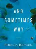   And Sometimes Why by Rebecca Johnson, Penguin Group 