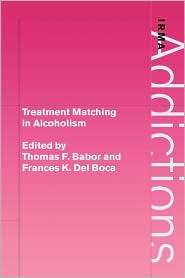 Treatment Matching in Alcoholism, (052117726X), Thomas F. Babor 