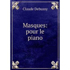  Masques pour le piano Claude Debussy Books