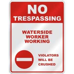  NO TRESPASSING  WATERSIDE WORKER WORKING VIOLATORS WILL 