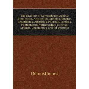   , Boeotus, Spudias, Phaenippus, and for Phormio Demosthenes Books
