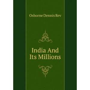  India And Its Millions Osborne Dennis Rev Books