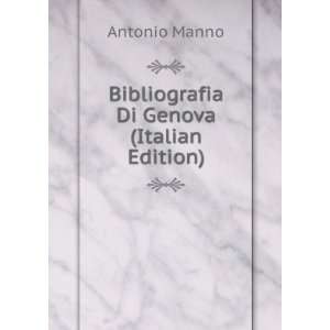    Bibliografia Di Genova (Italian Edition) Antonio Manno Books