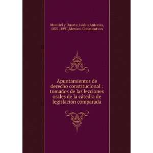   Isidro Antonio, 1821 1891,Mexico. Constitution Montiel y Duarte Books