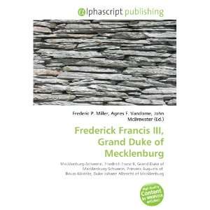   Francis III, Grand Duke of Mecklenburg (9786133936768) Books