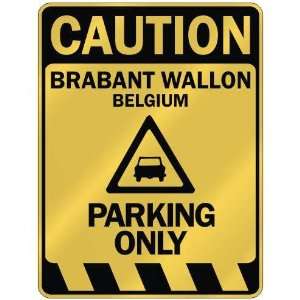   CAUTION BRABANT WALLON PARKING ONLY  PARKING SIGN 