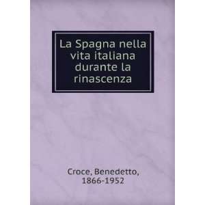   vita italiana durante la rinascenza Benedetto, 1866 1952 Croce Books