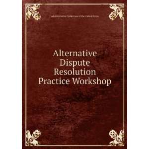  Alternative Dispute Resolution Practice Workshop 