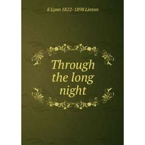  Through the long night E Lynn 1822 1898 Linton Books
