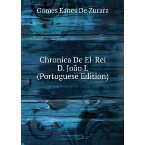    Rei D. JoÃ£o I. (Portuguese Edition) Gomes Eanes De Zurara Books