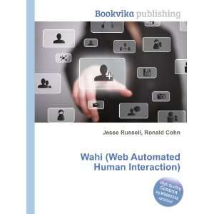  Wahi (Web Automated Human Interaction) Ronald Cohn Jesse 