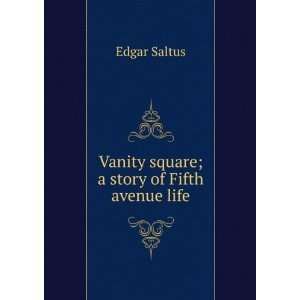   square; a story of Fifth avenue life Edgar Saltus  Books