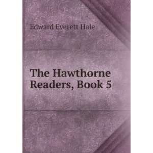  The Hawthorne Readers, Book 5 Edward Everett Hale Books