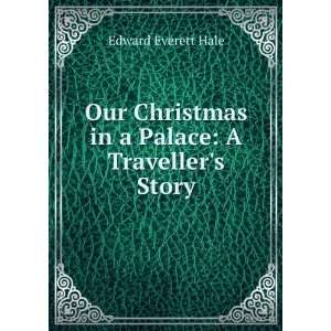  Christmas in a Palace A Travellers Story Edward Everett Hale Books