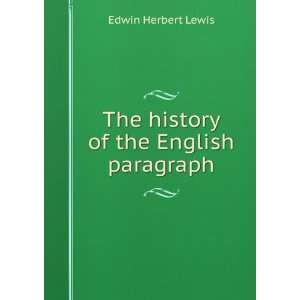  The history of the English paragraph Edwin Herbert Lewis Books