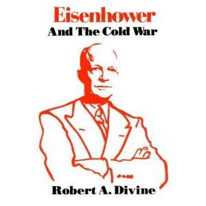  Eisenhower and the Cold War Robert A. Divine Books