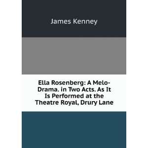  Ella Rosenberg A Melo Drama. in Two Acts. As It Is 