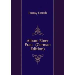 Album Einer Frau . (German Edition) Emmy Unruh  Books