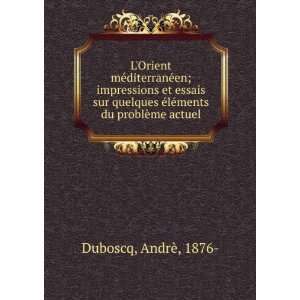   Ã©lÃ©ments du problÃ¨me actuel AndrÃ¨, 1876  Duboscq Books