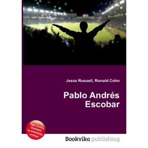  Pablo AndrÃ©s Escobar Ronald Cohn Jesse Russell Books