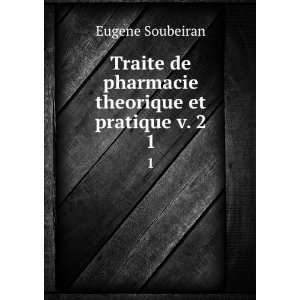   de pharmacie theorique et pratique v. 2. 1 Eugene Soubeiran Books