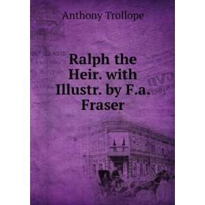   Ralph the Heir. with Illustr. by F.a. Fraser Anthony Trollope Books