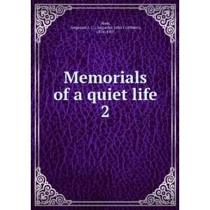 Memorials of a quiet life. 2 Augustus J. C. (Augustus 