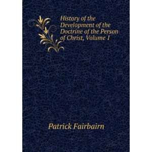   Doctrine of the Person of Christ, Volume 1 Patrick Fairbairn Books