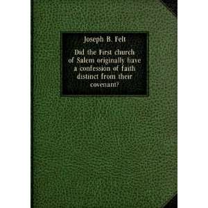   Distinct from Their Covenant? FIRST EDITION Joseph B. Felt Books