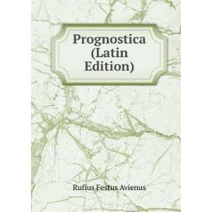  Prognostica (Latin Edition) Rufius Festus Avienus Books