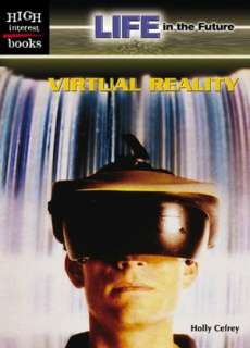   Virtual Reality by Holly Cefrey, Scholastic Library 