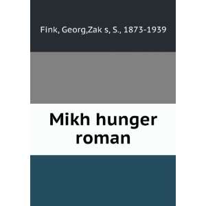    Mikh hunger roman Georg,ZakÌ£s, S., 1873 1939 Fink Books