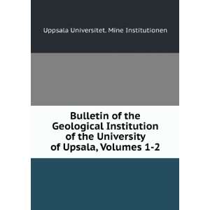   of Upsala, Volumes 1 2 Uppsala Universitet. Mine Institutionen Books