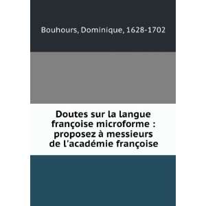   de lacadÃ©mie franÃ§oise Dominique, 1628 1702 Bouhours Books