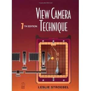  View Camera Technique [Hardcover] Leslie Stroebel Books