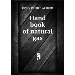  Hand book of natural gas Henry Palmer Westcott Books