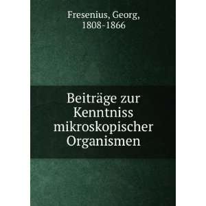   mikroskopischer Organismen Georg, 1808 1866 Fresenius Books