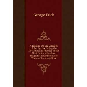   , and Particularly Those of Professor Beer George Frick Books
