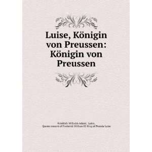   William III King of Prussia Luise Friedrich Wilhelm Adami Books